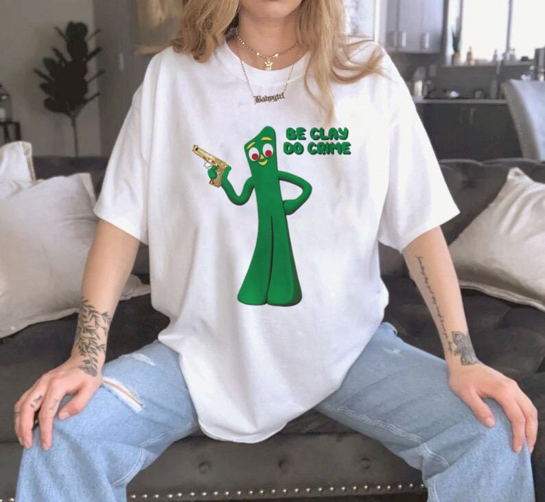 Gumby Be Clay Do Crime Funny T-Shirt Gumby Be Clay Do Crime Funny T-Shirt